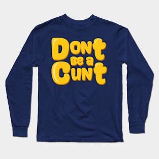 Don't be a C U Next Tuesday Funny Offensive Adult Humor Long Sleeve T-Shirt